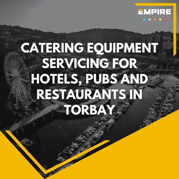 Catering equipment servicing for hotels pubs and restaurants in Torbay