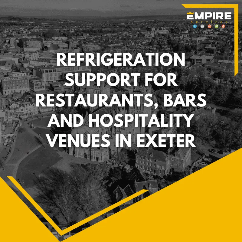 Refrigeration support in Exeter for commercial restaurants bars and hospitality venues